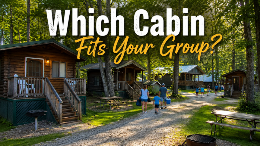 Which Cabin Fits Your Group